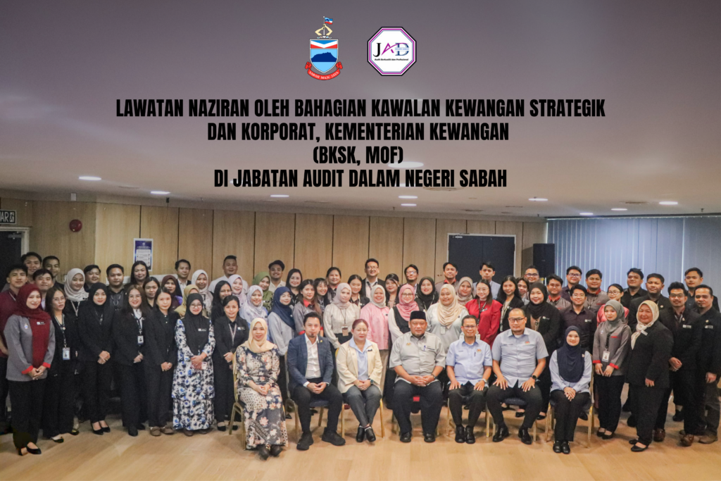 Lawatan Naziran Oleh Bahagian Kawalan Kewangan Strategik Dan Korporat, Kementerian Kewangan (BKSK, MOF) Di Jabatan Audit Dalam Negeri Sabah